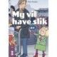 My vil have slik