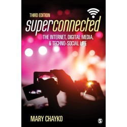 Superconnected: The Internet, Digital Media, and Techno-Social Life
