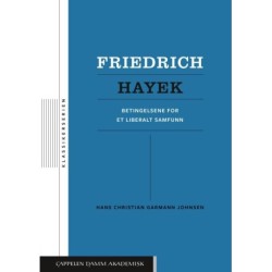 Friedrich Hayek : betingelsene for et liberalt samfunn