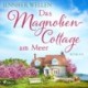 Das Magnoliencottage am Meer: Roman | Schottische Herzen: Band 3 | Drei Freundinnen und die Liebe