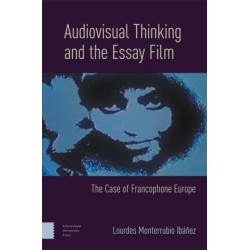 Audiovisual Thinking and the Essay Film: The Case of Francophone Europe