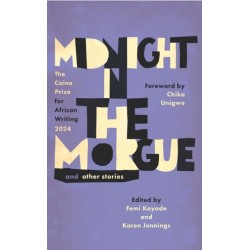Midnight in the Morgue and Other Stories: The Caine Prize for African Writing 2024