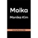 Molka: A hotly anticipated new novel from the bestselling author of THE EYES ARE THE BEST PART