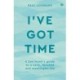I've Got Time: A Zen monk's guide to a calm, focused and meaningful life
