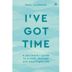 I've Got Time: A Zen monk's guide to a calm, focused and meaningful life