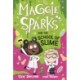 Maggie Sparks and the School of Slime: Book 4