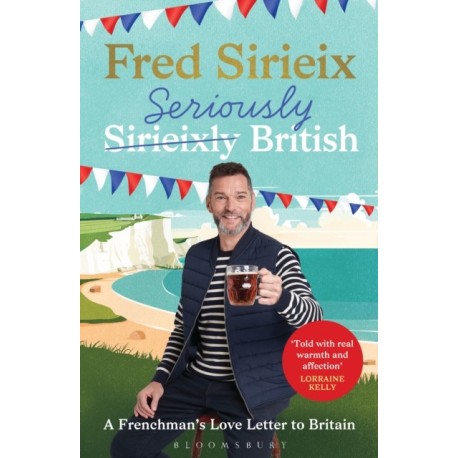 Seriously British: A Frenchman’s Adventures in Britain