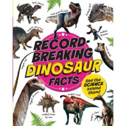 Record-Breaking: Dinosaur Facts: And the science behind them!