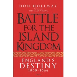 Battle for the Island Kingdom: Vikings, Anglo-Saxons & Normans, 1000-1066