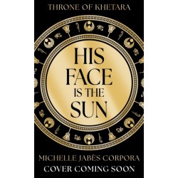 Throne of Khetara: His Face is the Sun: Book 1 in the NYT bestselling Ancient Egyptian fantasy epic simmering with romance, rebellion, magic and monsters