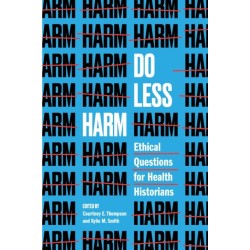 Do Less Harm: Ethical Questions for Health Historians