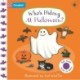Who's Hiding At Halloween?: A soft flaps book
