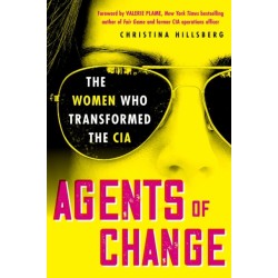 Agents of Change: The Women Who Transformed the CIA