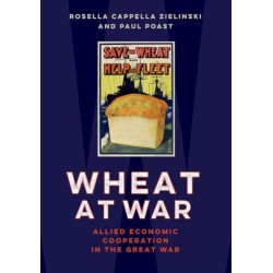 Wheat at War: Allied Economic Cooperation in the Great War