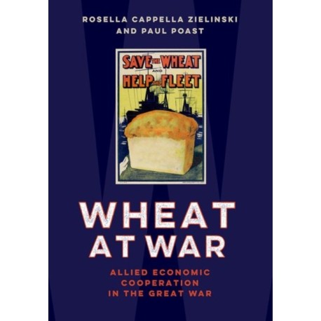Wheat at War: Allied Economic Cooperation in the Great War