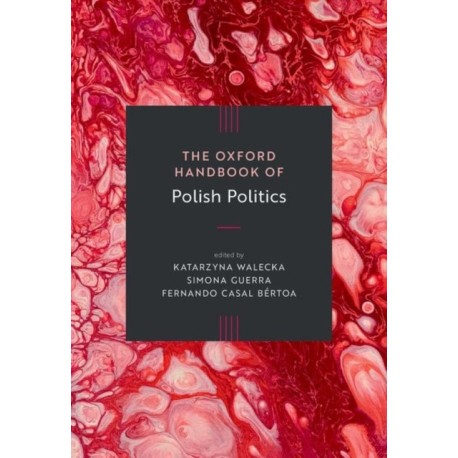 The Oxford Handbook of Polish Politics