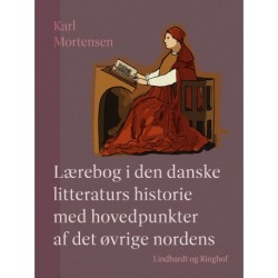 Lærebog i den danske litteraturs historie med hovedpunkter af det øvrige nordens