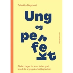 Ung og perfekt: Sådan tager du som leder godt imod de unge på arbejdspladsen