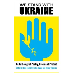 We Stand With Ukraine: An Anthology of Poetry, Prose and Protest