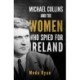 Michael Collins and the Women Who Spied For Ireland