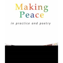 Making Peace In Practice And Poetry
