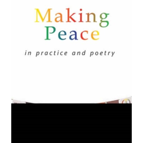 Making Peace In Practice And Poetry