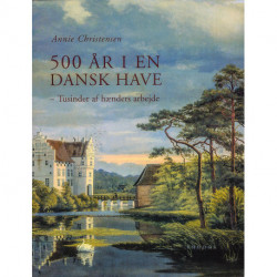 500 år i en dansk have: Tusinder af hænders arbejde