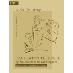 Fra Platon til Hegel og fra Sokrates til Kierkegaard. Bind 1: Religionsfilosofisk antologi