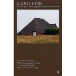 Kloge Huse: Formidling af bæredygtighed på Frilandsmuseet