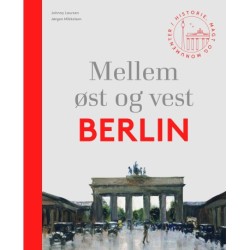Mellem øst og vest – Berlin: Historie, magt og monumenter