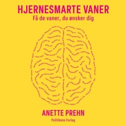 Hjernesmarte vaner: Få de vaner du ønsker dig