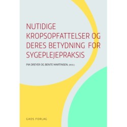 Nutidige kropsopfattelser og deres betydning for sygeplejepraksis