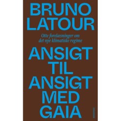 Ansigt til ansigt med Gaia: Otte forelæsninger om det nye klimatiske regime