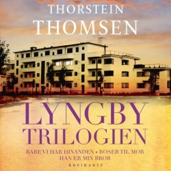 Lyngbytrilogien: Bare vi har hinanden, Roser til mor, Han er min bror