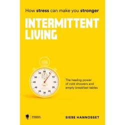 Intermittent Living: how stress can make you stronger: The healing power of cold showers and empty breakfast tables