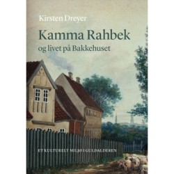 Kamma Rahbek og livet på Bakkehuset: Et kulturelt miljø i Guldalderen