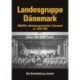 Landesgruppe Dänemark: NSDAPs udlandsorganisation i Danmark ca. 1932-1945