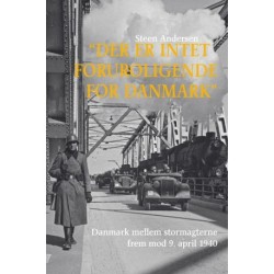 ”Der er intet foruroligende for Danmark”: Danmark mellem stormagterne frem mod den 9. april 1940