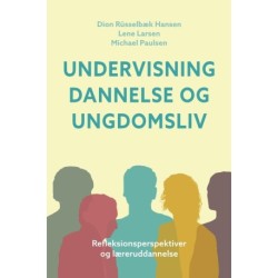 Undervisning, dannelse og ungdomsliv: Refleksionsperspektiver og læreruddannelse