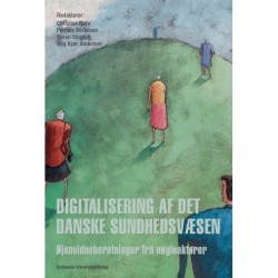 Digitalisering af det danske sundhedsvæsen: Øjenvidneberetninger fra nøgleaktører