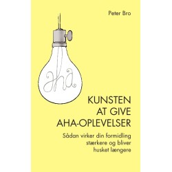 Kunsten at give AHA-oplevelser: Sådan virker din formidling stærkere og bliver husket længere