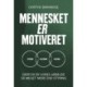 Mennesket er motiveret: Derfor er vores arbejde så meget mere end styring