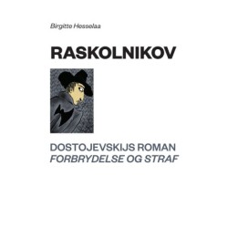 Raskolnikov: Dostojevskijs roman Forbrydelse og straf