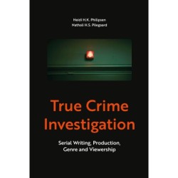 True Crime Investigation: Serial Writing, Production, Genre and Viewership