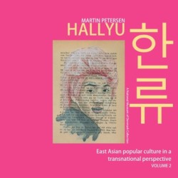 Hallyu: East Asian popular culture in a transnational perspective, vol. 2