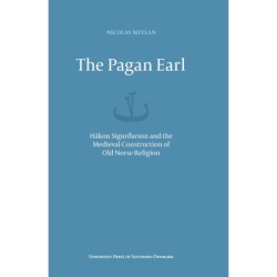 The Pagan Earl: Hákon Sigurðarson and the Medieval Construction of Old Norse Religion