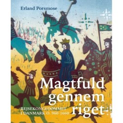 Magtfuld gennem riget: Rejsekongedømmet i Danmark o. 960-1660