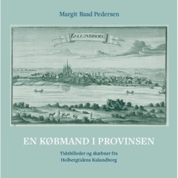 En købmand i provinsen: Tidsbilleder og skæbner fra Holbergtidens Kalundborg