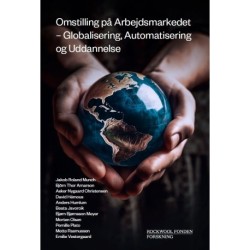 Omstilling på Arbejdsmarkedet: Globalisering, Automatisering og Uddannelse