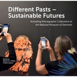 Different Pasts – Sustainable Futures: Activating Ethnographic Collections at the National Museum of Denmark